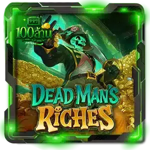 Dead-Mans-Riches-100ล้าน